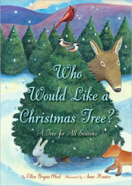 Title: Who Would Like a Christmas Tree?: A Tree for All Seasons, Author: Ellen Bryan Obed