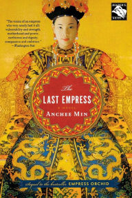 Title: The Last Empress: A Novel, Author: Anchee Min