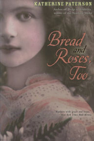 Title: Bread and Roses, Too, Author: Katherine Paterson