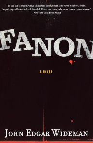 Title: Fanon, Author: John Edgar Wideman