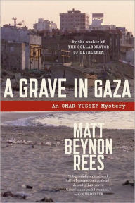 Title: A Grave in Gaza (Omar Yussef Series #2), Author: Matt Beynon Rees