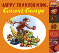 Title: Happy Thanksgiving, Curious George Tabbed Board Book, Author: H. A. Rey