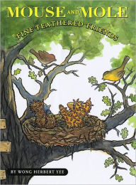 Title: Mouse and Mole: Fine Feathered Friends, Author: Wong Herbert Yee