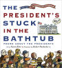 The President's Stuck in the Bathtub: Poems About the Presidents