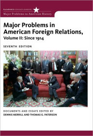Title: Major Problems in American Foreign Relations, Volume II: Since 1914 / Edition 7, Author: Dennis Merrill