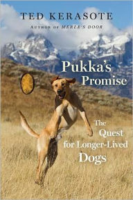 Title: Pukka's Promise: The Quest for Longer-Lived Dogs, Author: Ted Kerasote