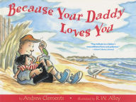 Title: Because Your Daddy Loves You, Author: Andrew Clements