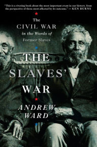 Title: The Slaves' War: The Civil War in the Words of Former Slaves, Author: Andrew Ward