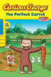 Alternative view 1 of The Perfect Carrot (Curious George Early Reader Series)