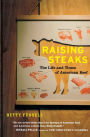 Raising Steaks: The Life and Times of American Beef