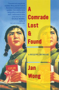 Title: A Comrade Lost And Found: A Beijing Memoir, Author: Jan Wong