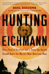 Alternative view 1 of Hunting Eichmann: How a Band of Survivors and a Young Spy Agency Chased down the World's Most Notorious Nazi