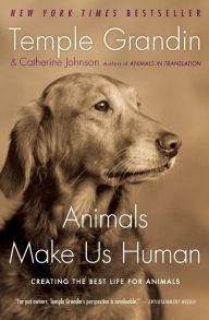 Title: Animals Make Us Human: Creating the Best Life for Animals, Author: Temple Grandin