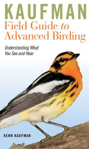 Title: Kaufman Field Guide To Advanced Birding, Author: Kenn Kaufman