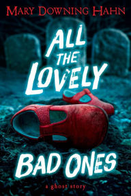 Title: All the Lovely Bad Ones, Author: Mary Downing Hahn