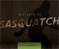 Title: In Search of Sasquatch, Author: Kelly Milner Halls