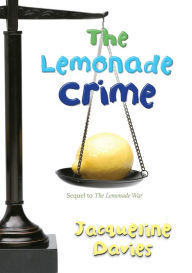 Title: The Lemonade Crime (The Lemonade War Series #2), Author: Jacqueline Davies