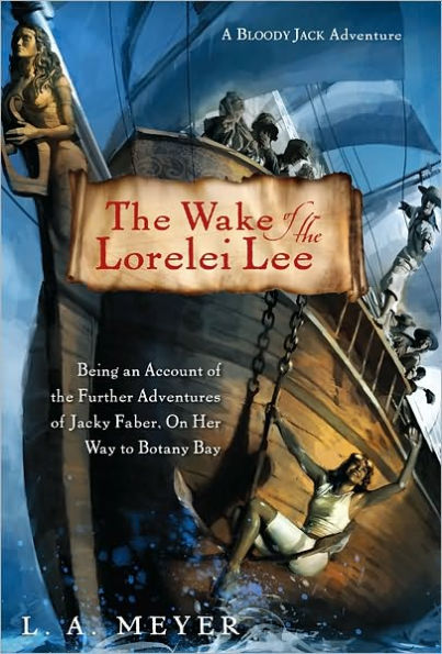 The Wake of the Lorelei Lee: Being an Account of the Further Adventures of Jacky Faber, on Her Way to Botany Bay (Bloody Jack Adventure Series #8)