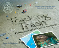 Title: Tracking Trash: Flotsam, Jetsam, and the Science of Ocean Motion, Author: Loree Griffin Burns