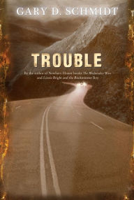 Title: Trouble, Author: Gary D. Schmidt