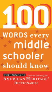 Title: 100 Words Every Middle Schooler Should Know, Author: American Heritage Publishing Staff