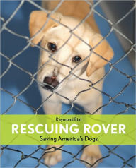 Title: Rescuing Rover: Saving America's Dogs, Author: Raymond Bial