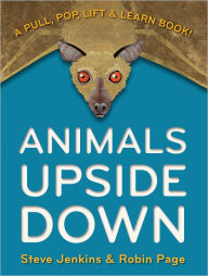 Title: Animals Upside Down: A Pull, Pop, Lift & Learn Book!, Author: Steve Jenkins