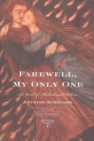 Title: Farewell, My Only One: A Novel, Author: Antoine Audouard