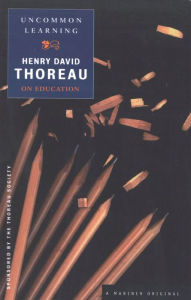 Title: Uncommon Learning: Henry David Thoreau on Education, Author: Henry David Thoreau