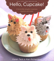 Title: Hello, Cupcake!: Irresistibly Playful Creations Anyone Can Make, Author: Karen Tack