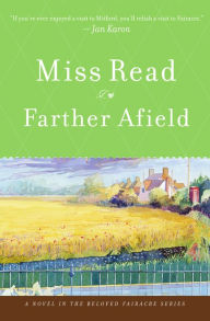 Title: Farther Afield: A Novel, Author: Miss Read