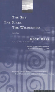 Title: The Sky, the Stars, the Wilderness: Novellas, Author: Rick Bass