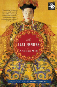 Title: The Last Empress: A Novel, Author: Anchee Min