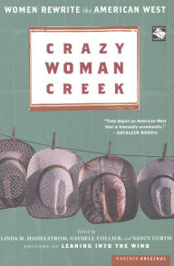 Title: Crazy Woman Creek: Women Rewrite the American West, Author: Linda M. Hasselstrom