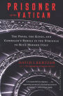 Prisoner of the Vatican: The Popes, the Kings, and Garibaldi's Rebels in the Struggle to Rule Modern Italy