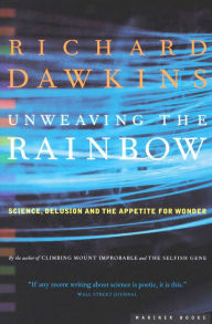 Title: Unweaving the Rainbow: Science, Delusion and the Appetite for Wonder, Author: Richard Dawkins