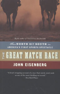 Title: The Great Match Race: When North Met South in America's First Sports Spectacle, Author: John Eisenberg