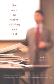 Title: The Man on Whom Nothing Was Lost: The Grand Strategy of Charles Hill, Author: Molly Worthen