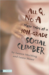 Title: All Q, No A: More Tales of a 10th-Grade Social Climber, Author: Lauren Mechling