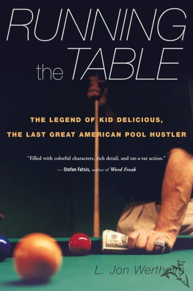 Running the Table: The Legend of Kid Delicious, the Last Great American Pool Hustler