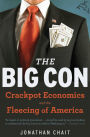 The Big Con: Crackpot Economics and the Fleecing of America