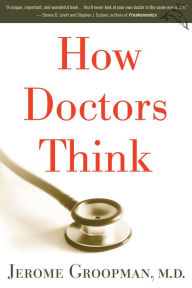 Title: How Doctors Think, Author: Jerome Groopman