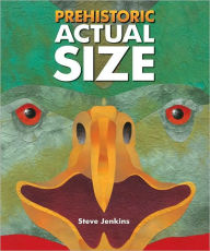 Title: Prehistoric Actual Size, Author: Steve Jenkins