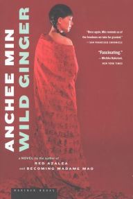 Title: Wild Ginger: A Novel, Author: Anchee Min