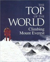 Title: The Top of the World: Climbing Mount Everest, Author: Steve Jenkins