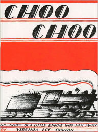 Title: Choo Choo: The Story of a Little Engine Who Ran Away, Author: Virginia Lee Burton