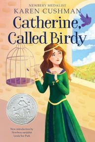 Title: Catherine, Called Birdy: A Newbery Honor Award Winner, Author: Karen Cushman