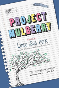 Title: Project Mulberry, Author: Linda Sue Park