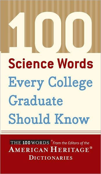 100 Science Words Every College Graduate Should Know by Editors of the ...