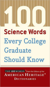 Title: 100 Science Words Every College Graduate Should Know, Author: Editors of the American Heritage Di